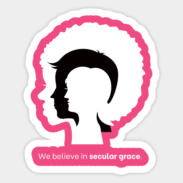 We believe in secular grace. Sticker by Graceful Atheist Podcast